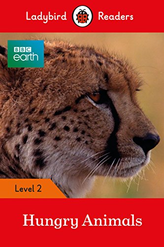 Ladybird Readers Level 2 - BBC Earth - Hungry Animals (ELT Graded Reader) von Ladybird